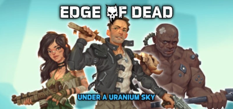 Edge Of Dead: Under A Uranium Sky Game Cover