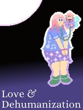 Games like Love & Dehumanization