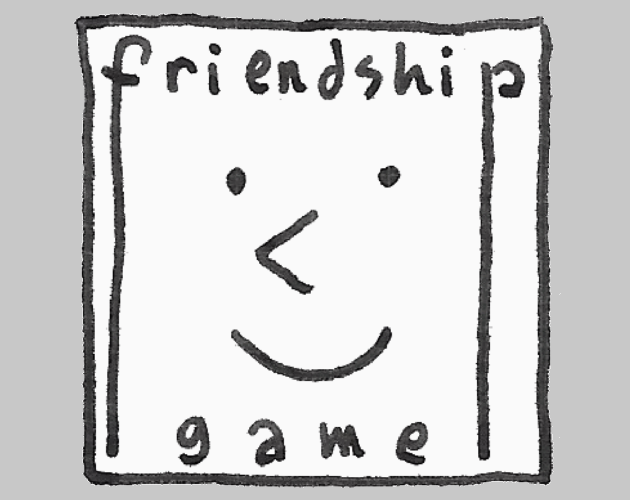Games like friendship game :-)