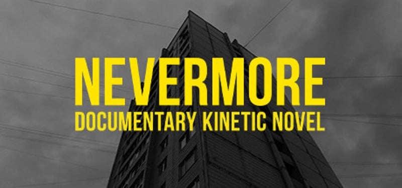 Nevermore - Documentary Kinetic Novel Game Cover