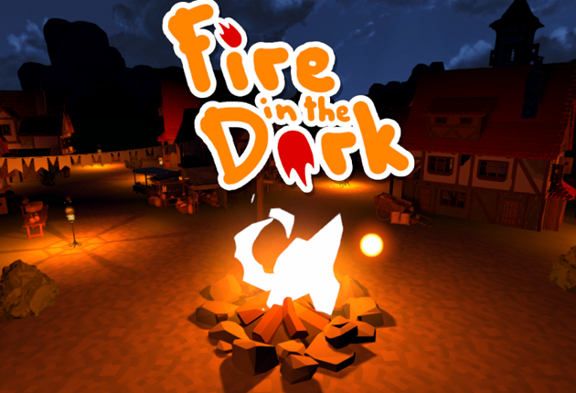 Fire in the Dark (Available on Steam!) Game Cover