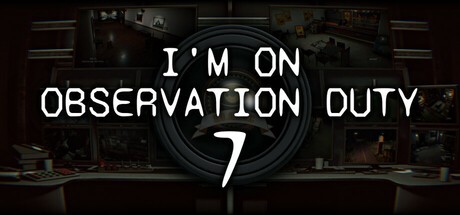 Games like I'm on Observation Duty 7