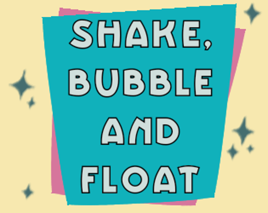Shake, Bubble and Float Image