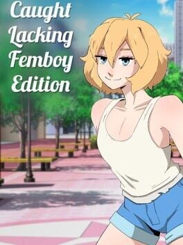 Games like Caught Lacking: Femboy Edition