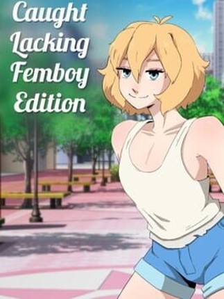 Caught Lacking: Femboy Edition Image