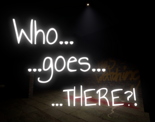 Who ...goes...THERE?! Image