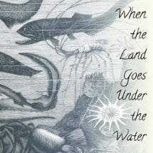 When the Land Goes Under the Water Image