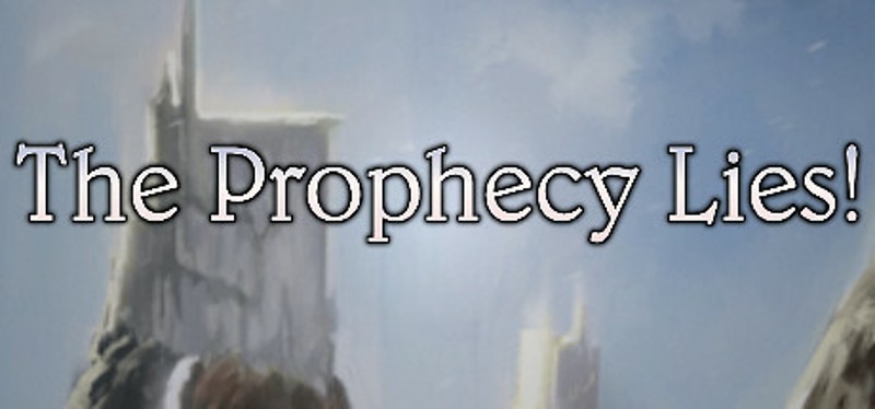 The Prophecy Lies! Image
