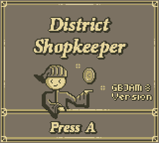 Games like District Shopkeeper Week 1 GBJam 8 Edition
