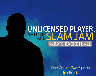 Games like Shut Up and Slam Jam Karate Basketball