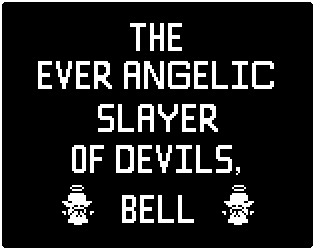 Games like The Ever Angelic Slayer of Devils, Bell