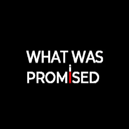 What Was Promised screenshot