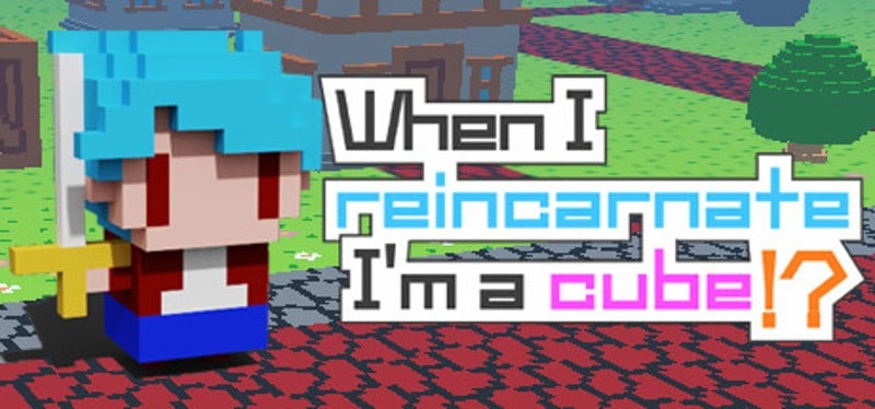 When I reincarnate, I'm a cube!? Game Cover