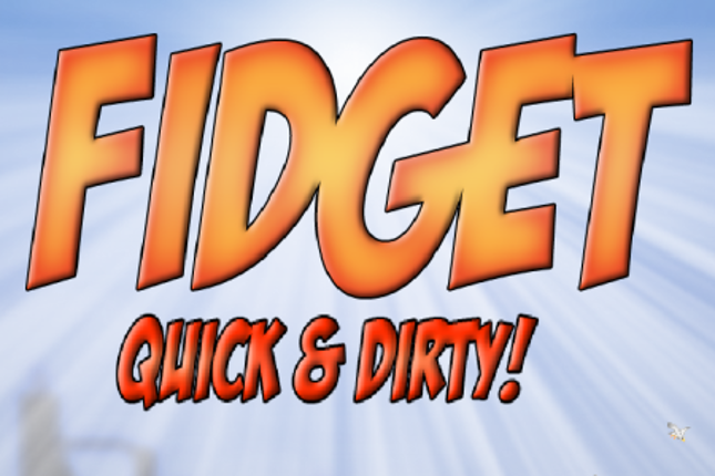 Fidget - Quick & Dirty Image
