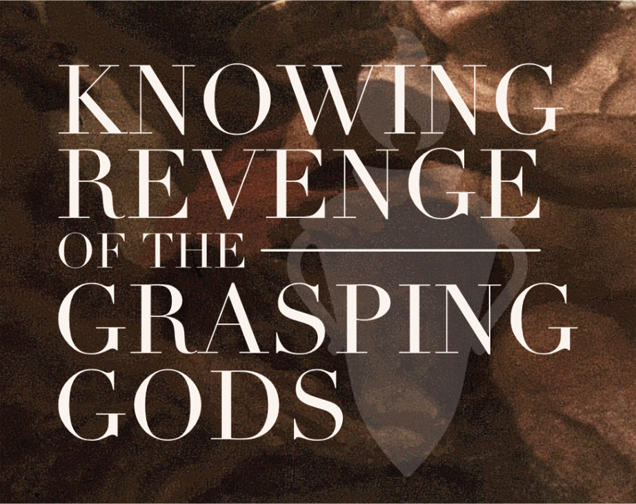 Games like Knowing Revenge of the Grasping Gods