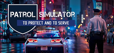 Games like Patrol Simulator: To Protect and to Serve
