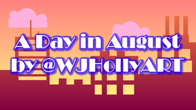 A Day in August (1 Hour Project) Image