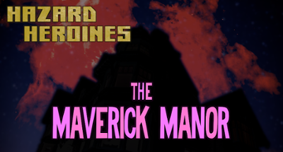 Hazard Heroines - the Maverick Manor Image