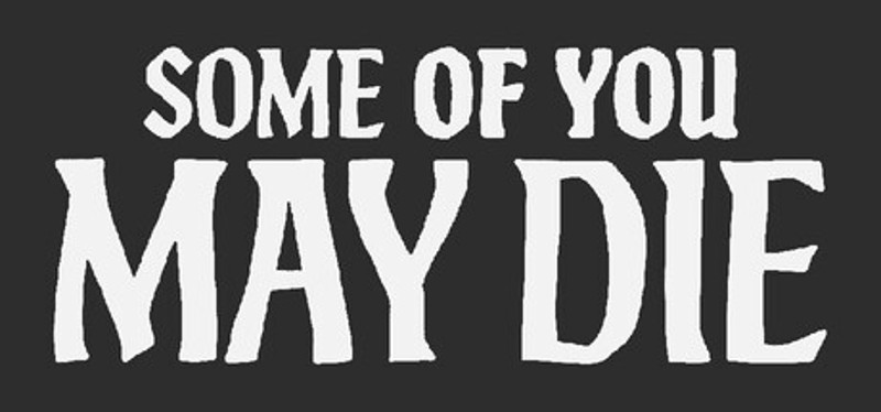 Some of You May Die Image