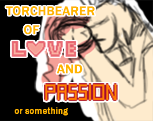 Games like Torchbearer of Love and Passion or something
