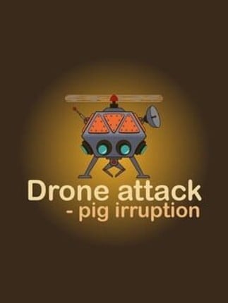 Drone Attack: Pig Irruption Image