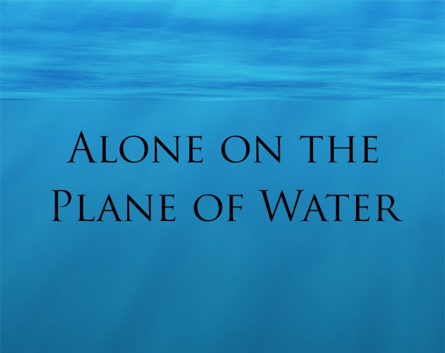 Games like Alone on the Plane of Water