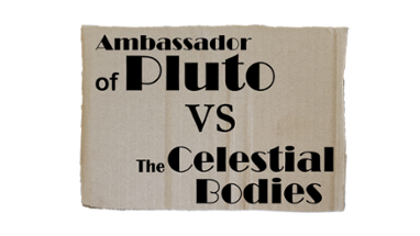 Ambassador of Pluto VS the Celestial Bodies Image