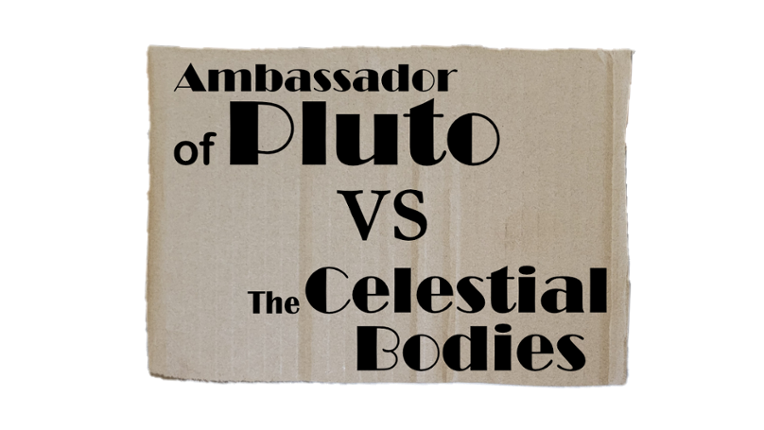 Ambassador of Pluto VS the Celestial Bodies Image