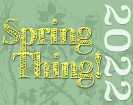 Spring Thing 2022 Image