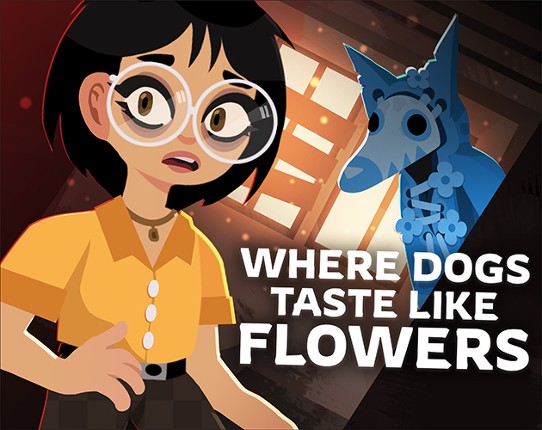 Where Dogs Taste Like Flowers Game Cover