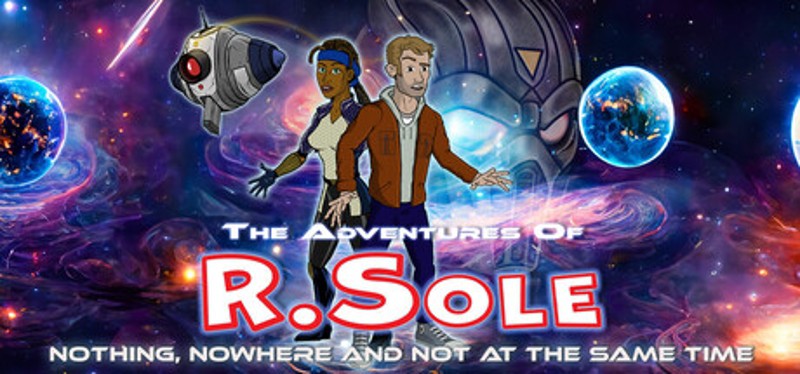 The Adventures Of R.Sole: Nothing, Nowhere & Not At The Same Time Image