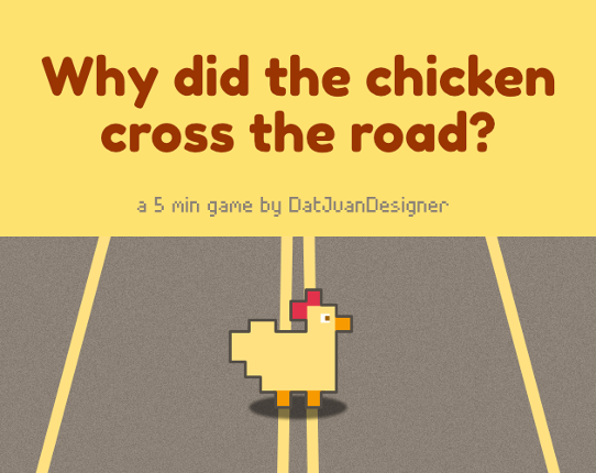 Why did the chicken cross the road? Image
