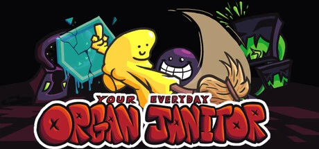Games like Your Everyday Organ Janitor