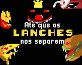 Até que os LANCHES nos separem Image