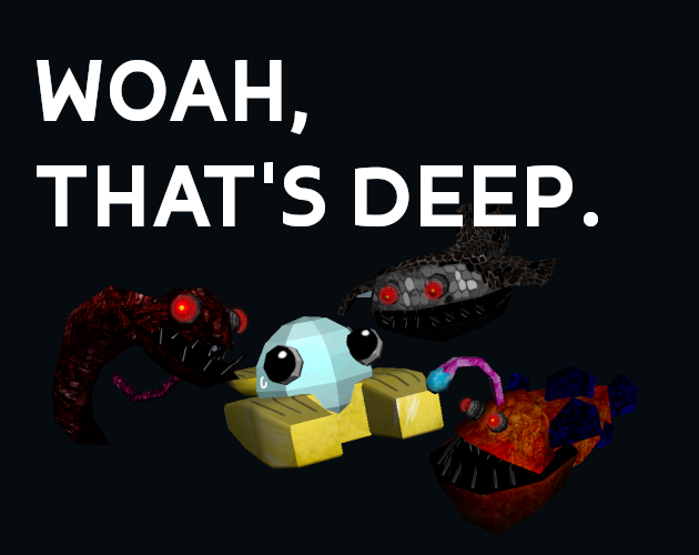 Games like Woah, that's deep.