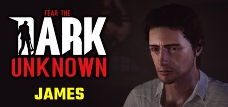 Fear the Dark Unknown: James Game Cover