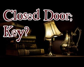 Closed Door; Key? Image