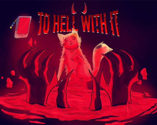 To Hell With It Image