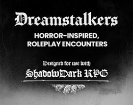 Dreamstalkers - Horror-Inspired, Roleplay Encounters Image