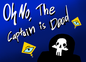 Oh No, The Captain is Dead Image