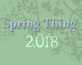 Spring Thing 2018 Image