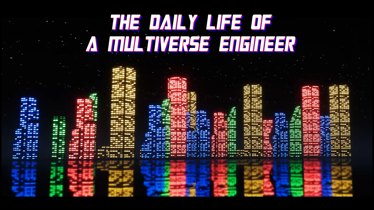 Games like The Daily Life of a Multiverse Engineer