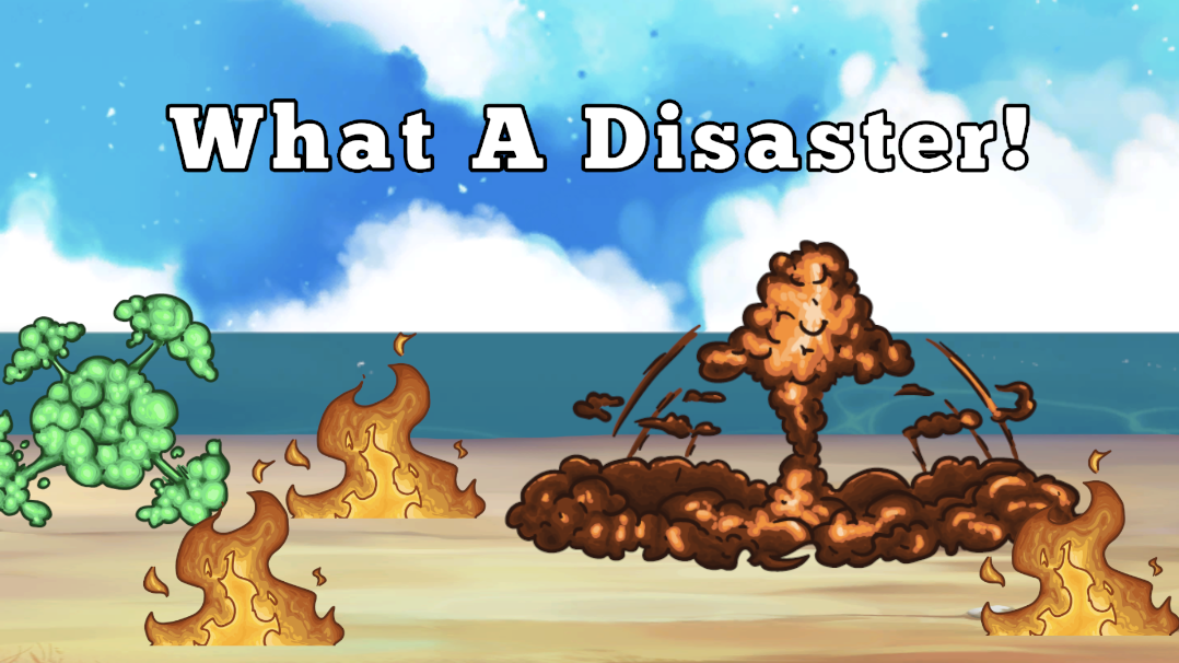 Games like What A Disaster!