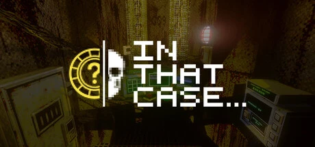 Games like In that case...