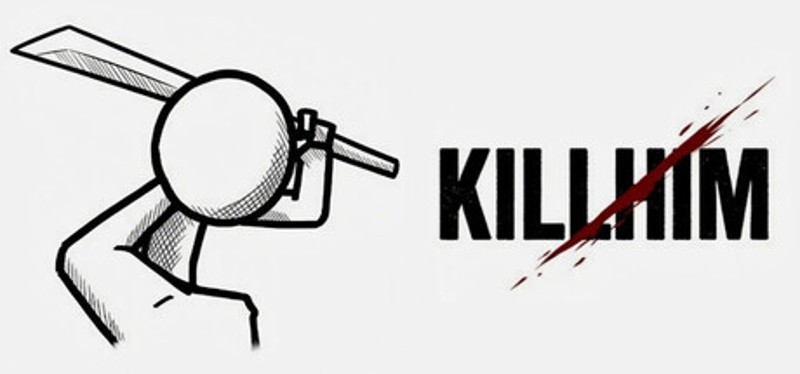 KILL HIM Image
