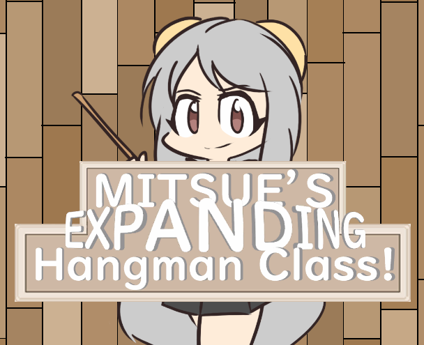 Games like Mitsue's Expanding Hangman Class!