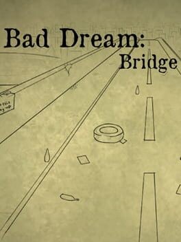 Games like Bad Dream: Bridge