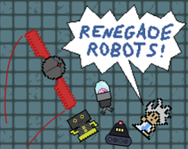 Renegade Robots! Image