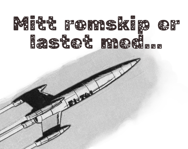 Games like [Norwegian] Mitt romskip er lastet med...