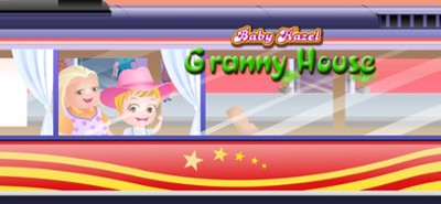 Baby Hazel Granny House Image